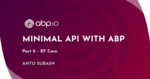ABP Framework Minimalist Application with EF Core (Part 2) Cover Image
