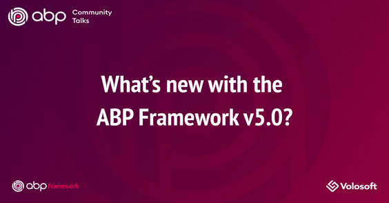 ABP Community Talks 2021.12: What's new with the ABP Framework 5.0 Cover Image