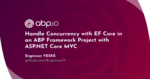 Handle Concurrency with EF Core in an ABP Framework Project with ASP.NET Core MVC Cover Image