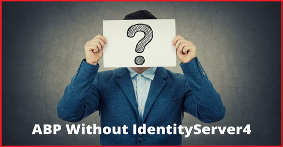 Replacing IdentityServer4 with Identity in ABP Cover Image