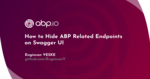 How to Hide ABP Related Endpoints on Swagger UI Cover Image