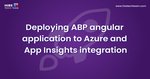 Deploying ABP angular application to Azure and App Insights integration Cover Image