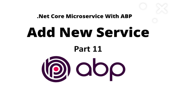 .Net Core microservice application with ABP - Add New Service - Part 11 Cover Image