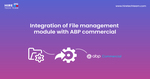 Integrating the file management module with ABP Commercial application Cover Image
