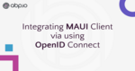 Integrating MAUI Client via using OpenID Connect Cover Image