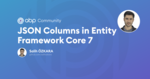 JSON Columns in Entity Framework Core 7 Cover Image
